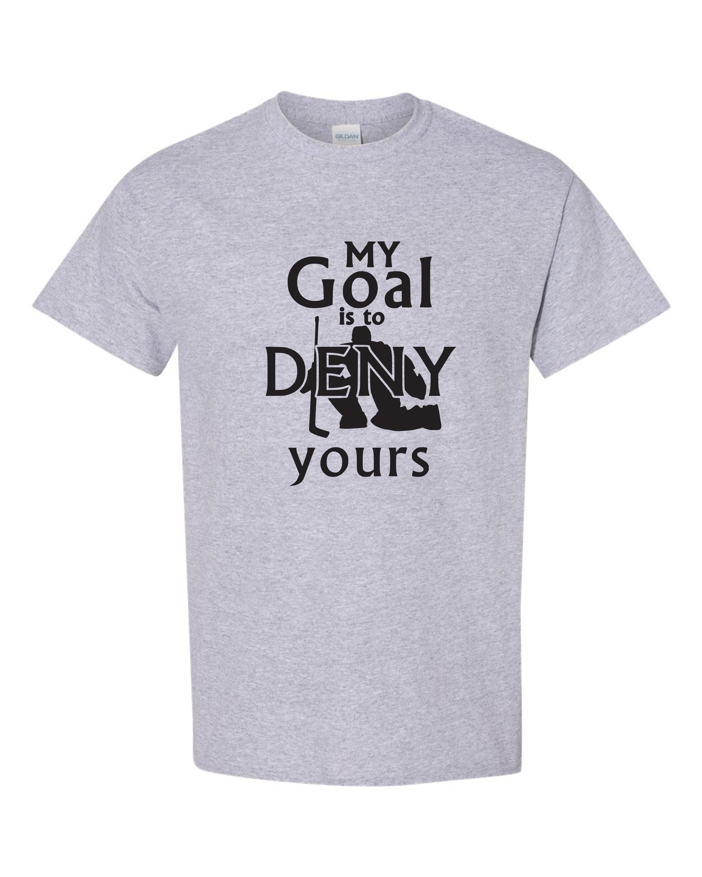 My Goal Is to Deny Yours Apparel